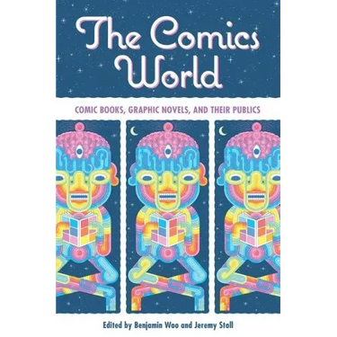 The Comics World: Comic Books, Graphic Novels, and Their Publics
