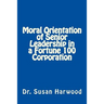Moral Orientation in Senior Leadership of a Fortune 100 Corporation