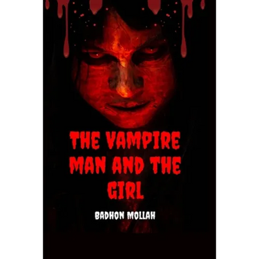The Vampire Man And The Girl: Best Vampire Horror story For Everyone.
