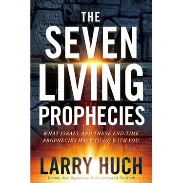 The Seven Living Prophecies: What Israel and End-Time Prophecies Have to Do with You