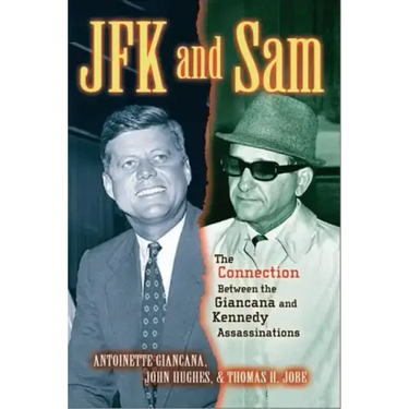 JFK and Sam: The Connection Between the Giancana and Kennedy Assassinations