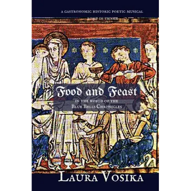Food and Feast in the World of the Blue Bells Chronicles: a gastronomic, historic, poetic, musical romp through time