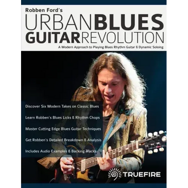 Robben Ford's Urban Blues Guitar Revolution: A Modern Approach to Playing Blues Rhythm Guitar & Dynamic Soloing