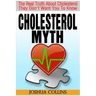 Cholesterol Myth: The Real Truth About Cholesterol They Don't Want You To Know.