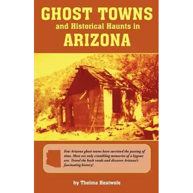 Ghost Towns & Historical Haunts in Arizona