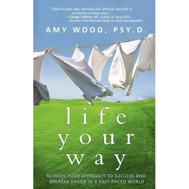 Life Your Way: Refresh Your Approach to Success and Breathe Easier in a Fast-Paced World