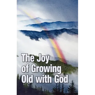 The Joy of Growing Old with God