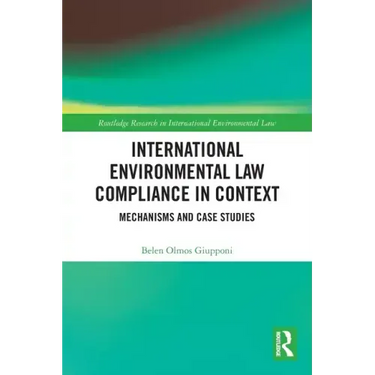 International Environmental Law Compliance in Context: Mechanisms and Case Studies