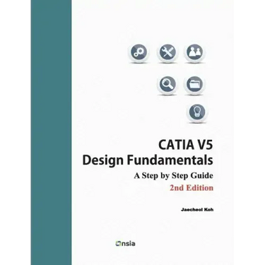 CATIA V5 Design Fundamentals - 2nd Edition: A Step by Step Guide