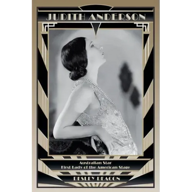 Judith Anderson: Australian Star, First Lady of the American Stage