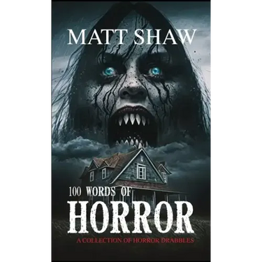 100 Words of Horror: A Collection of Horror Drabbles