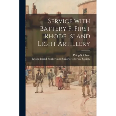 Service With Battery F, First Rhode Island Light Artillery