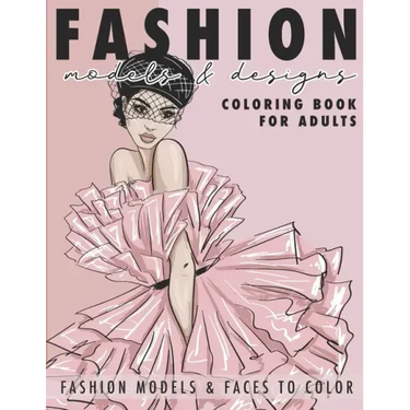 Fashion Models & Designs Coloring Book for Adults: Fashion Models and Faces to Color (Adult Coloring Book)