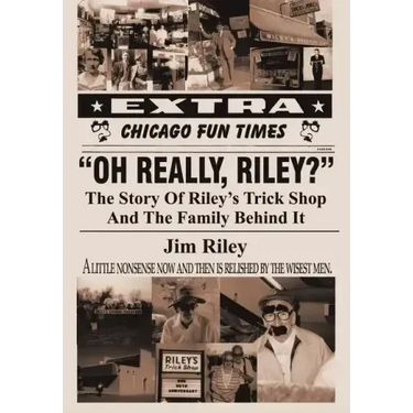 Oh Really, Riley?: The Story of Riley's Trick Shop and the Family Behind It