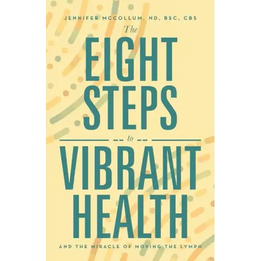 The Eight Steps to Vibrant Health: And the Miracle of Moving the Lymph