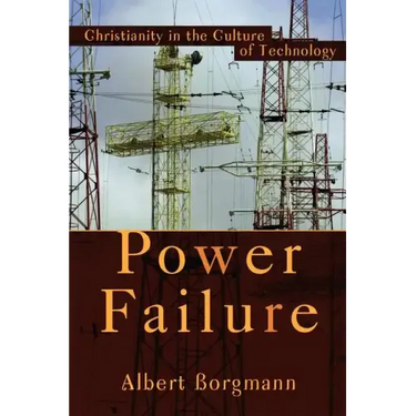 Power Failure: Christianity in the Culture of Technology