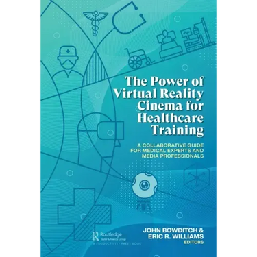The Power of Virtual Reality Cinema for Healthcare Training: A Collaborative Guide for Medical Experts and Media Professionals