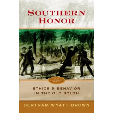 Southern Honor: Ethics and Behavior in the Old South
