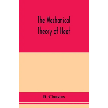 The mechanical theory of heat