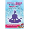 Crystal Healing & The Human Energy Field A Beginners Guide