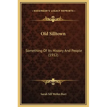 Old Silltown: Something Of Its History And People (1912)