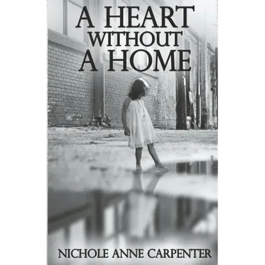 A Heart Without A Home: A memoir about homelessness through the eyes of a child