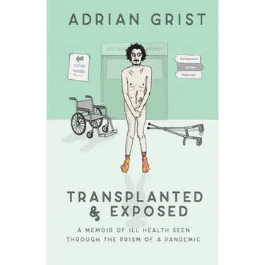 Transplanted & Exposed: A memoir of ill health seen through the prism of a pandemic