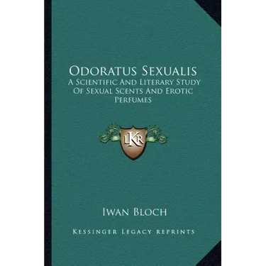 Odoratus Sexualis: A Scientific and Literary Study of Sexual Scents and Erotic Perfumes