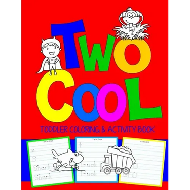 Two Cool: Toddler Coloring & Activity Book: Coloring Pages PLUS Letter Tracing: Perfect Happy Birthday Gift for 2-Year Old