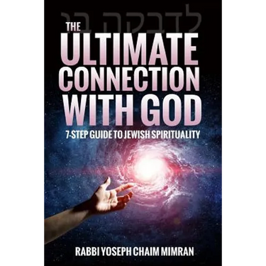 The Ultimate Connection with God: A Practical 7-Step Guide on Jewish Enlightenment