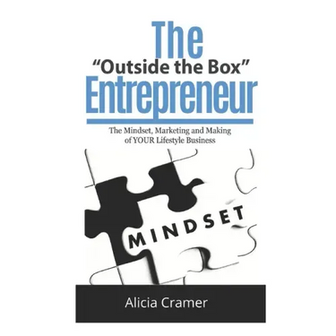 The Outside the Box Entrepreneur: The Mindset, Marketing and Making of YOUR Lifestyle Business