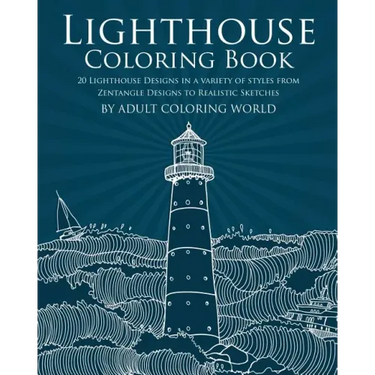 Lighthouse Coloring Book: 20 Lighthouse Designs in a Variety of Styles from Zentangle Designs to Realistic Sketches