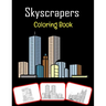 Skyscrapers Coloring Book: Various skyscrapers pictures for kids, color and learn with fun (60 Pages)