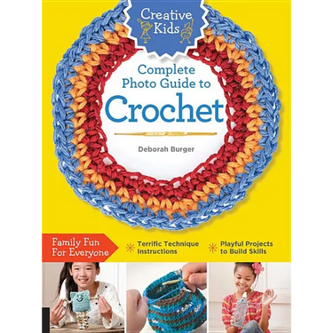 Creative Kids Complete Photo Guide to Crochet