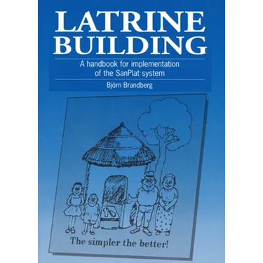 Latrine Building: A Handbook to Implementing the Sanplat System