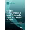 Volatile Compounds and Smell Chemicals (Odor and Aroma) of Food