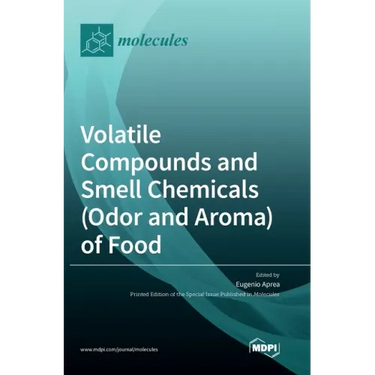 Volatile Compounds and Smell Chemicals (Odor and Aroma) of Food