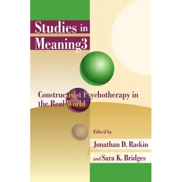 Studies in Meaning 3: Constructivist Psychotherapy in the Real World