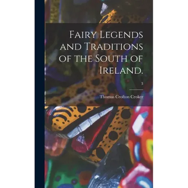Fairy Legends and Traditions of the South of Ireland.; 3