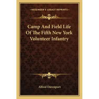 Camp and Field Life of the Fifth New York Volunteer Infantry