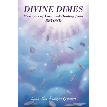 Divine Dimes: Messages of Love and Healing from BEYOND