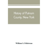 History of Putnam County, New York: with biographical sketches of its prominent men