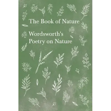 The Book of Nature;Wordsworth's Poetry on Nature