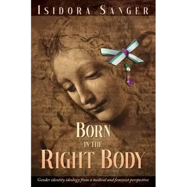 Born in the Right Body: Gender identity ideology from a medical and feminist perspective