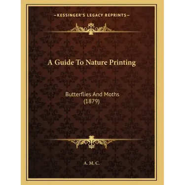 A Guide To Nature Printing: Butterflies And Moths (1879)