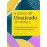 A Year of Gratitude Journal: 52 Weeks of Prompts and Exercises to Cultivate Positivity & Joy