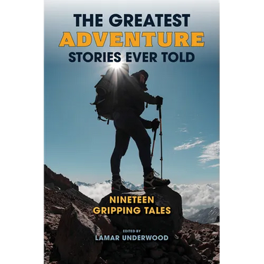The Greatest Adventure Stories Ever Told: Nineteen Gripping Tales