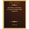 The Hebrew And Other Creations Fundamentally Explained