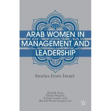 Arab Women in Management and Leadership: Stories from Israel