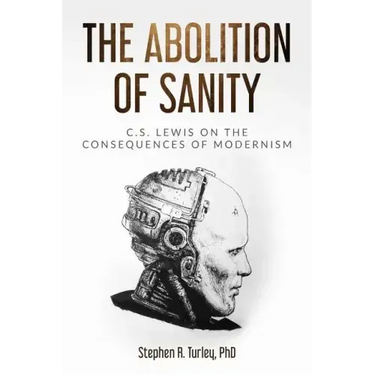 The Abolition of Sanity: C.S. Lewis on the Consequences of Modernism